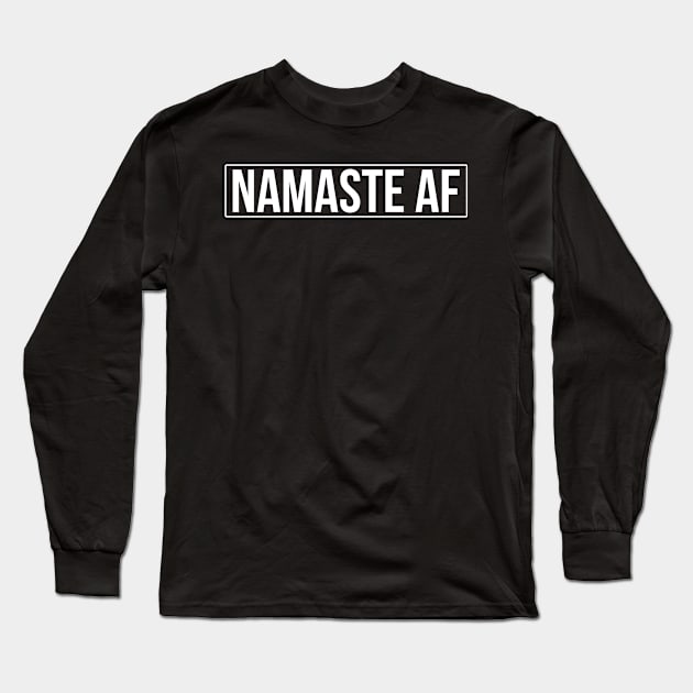 Namaste AF Yoga Long Sleeve T-Shirt by Flippin' Sweet Gear